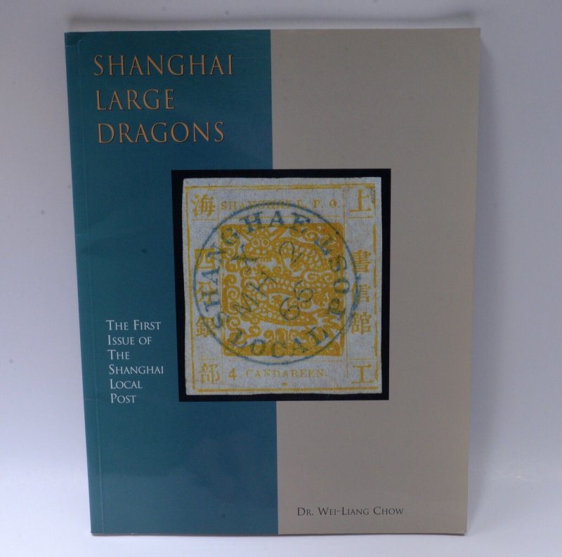 Shanghai Large Dragons Local Post First Issue Dr. Wei-Liang Chow Philatelic Book