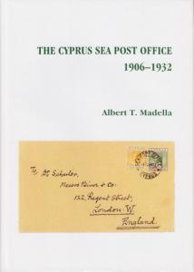 The Cyprus Sea Post Office 1906-1932, by Albert T. Madella. NEW