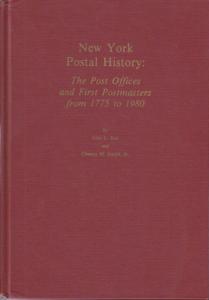 New York Postal History: The Post Offices and First Postmasters 1775-1980, NEW