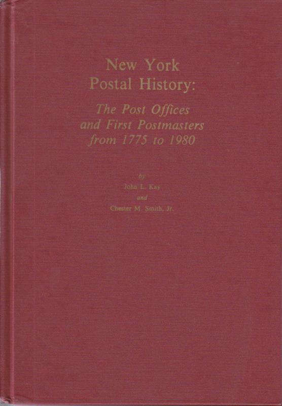 New York Postal History: The Post Offices and First Postmasters 1775-1980, NEW