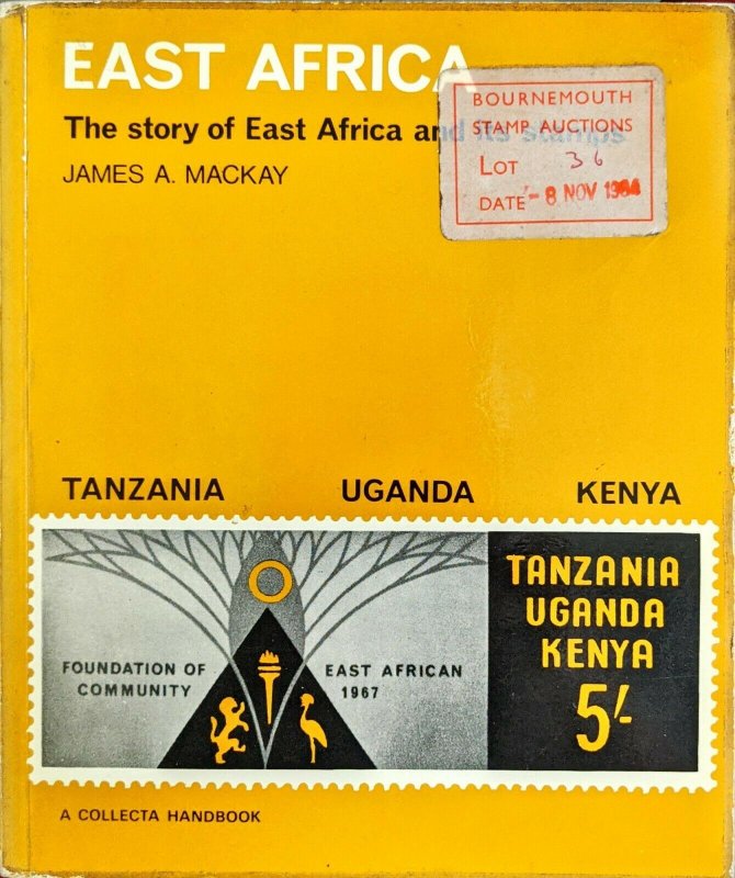 EAST AFRICA and its Stamps - James Mackay - Tanzania Uganda Kenya KUT