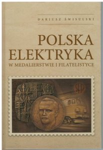 Dariusz Swisulski - Polish Electricity in Medallic Art and Philately New