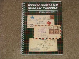 NEWFOUNDLAND SLOGAN CANCELS, Spiral Bound book, by George McGowan, 1st Edition