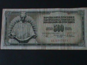 ​YUGOSLAVIA-1978- NARODNA BANK $500 DINARA-CIRCULATED-VF-46 YEARS OLD