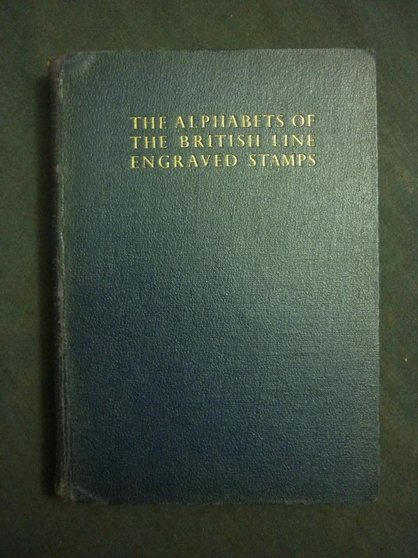 THE ALPHABETS OF THE BRITISH LINE ENGRAVED STAMPS by RC ALCOCK + ALPHABET CHARTS