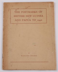 Papua The Postmarks of British New Guinea & Papua to 1942 by Hamilton Croaker.