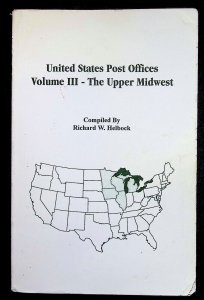 United States Post Offices Volume III - The Upper Midwest by Helbock (1999)