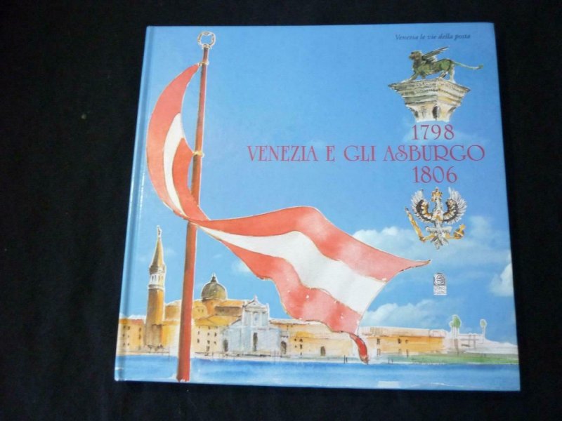 1798 VENEZIA E GLI ASBURGO 1806 by FRANCO RIGO / VENEZIA LE VIE DELLA POSTA