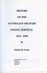 HISTORY OF THE AUSTRALIAN MILITARY POSTAL SERVICES 1914-1950 BY EDWARD B. PROUD