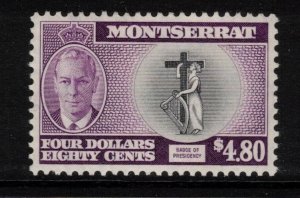 MONTSERRAT 1951 $4.80 George VI/ Badge of Presidency; Scott 126, SG 135; MNH