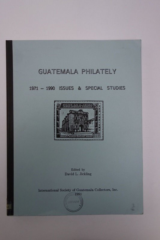 Guatemala Philately. Specialized Catalogue 1971-1990 & Special Studies