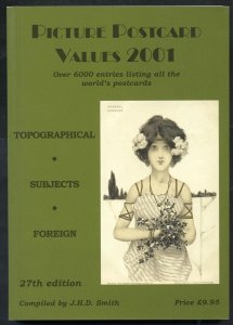 POSTCARDS Picture Postcard Values 2001 27th Edition compiled by J H D Smith.