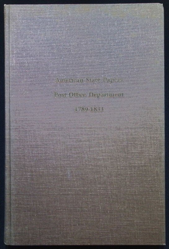 American State Papers Post Office Department 1789-1833 Theron Wierenga (1981)