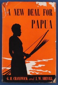 Papua A New Deal for Papua by Cranswick & Shevill (non philatelic).