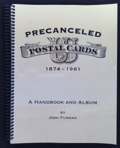 Precanceled Postal Cards 1874-1961 A Handbook and Album by Josh Furman (2010)