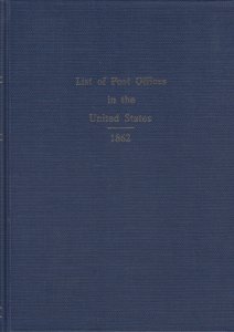 List of Post Offices in the United States, 1862, hardcover, New. 1981 Reprint