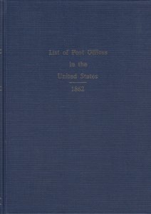 List of Post Offices in the United States, 1862, hardcover, New. 1981 Reprint