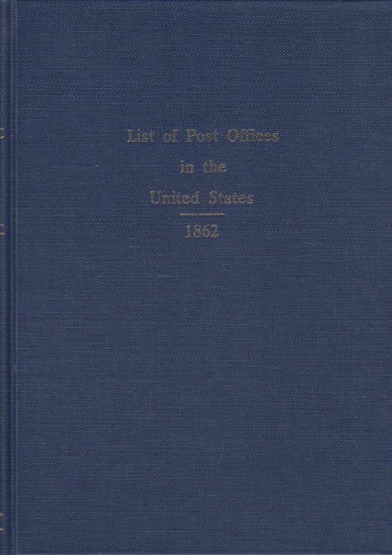 List of Post Offices in the United States, 1862, hardcover, New. 1981 Reprint