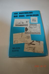 The Australian Air Mail Catalogue Nelson Eustis 4th edition 1984