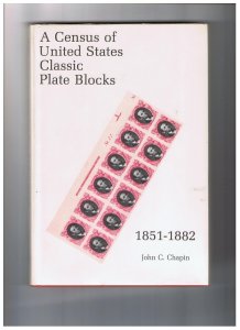 A Census of United Staes Classic Plate Blocks 1851-1882  John C Chapin