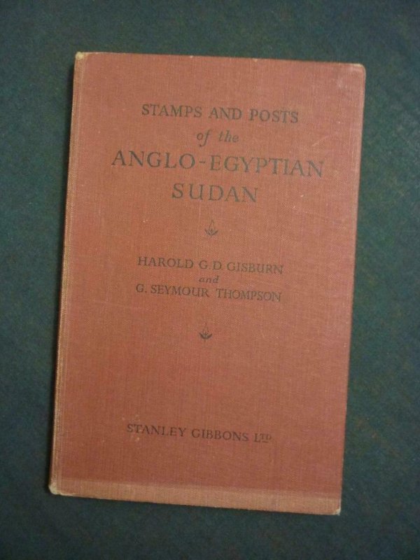 STAMPS & POSTS OF THE ANGLO-EGYPTIAN SUDANo by GISBURN & THOMPSON