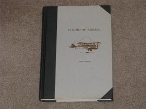 History of Colorado`s Airmail, #67 of a Limited Edition of 200 Signed Copies