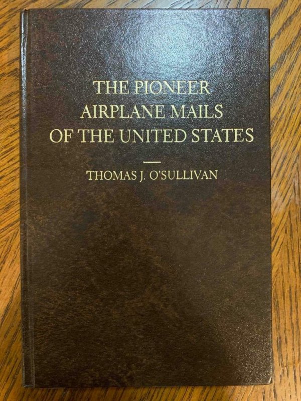 The Pioneer Airplane Mails Of The US by O'Sullivan ,Stamp Philately Book