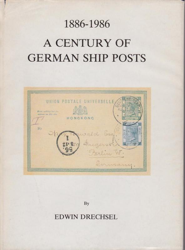 A Century of German Ship Posts 1886-1986 by Edwin Drechsel