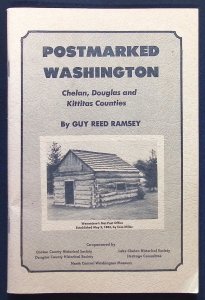 Postmarked Washington: Chelan Douglas and Kittitas Counties by Guy Ramsey (1973)