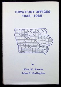 Iowa Post Offices 1833-1986 by Alan Patera & John Gallagher (1986)