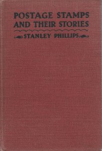 Postage Stamps and Their Stories, by Stanley Phillips 