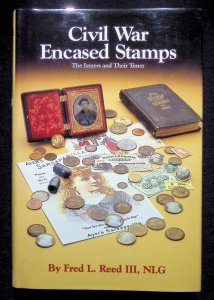 Civil War Encased Stamps The Issuers and Their Times by Fred Reed III (1995)