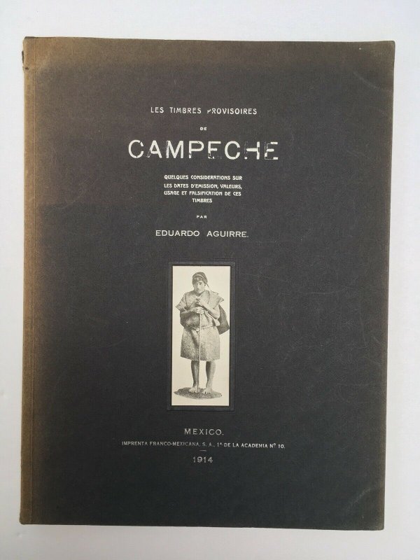 Mexico Les Timbres Provisoires de Campeche. Eduardo Aguirre 1914
