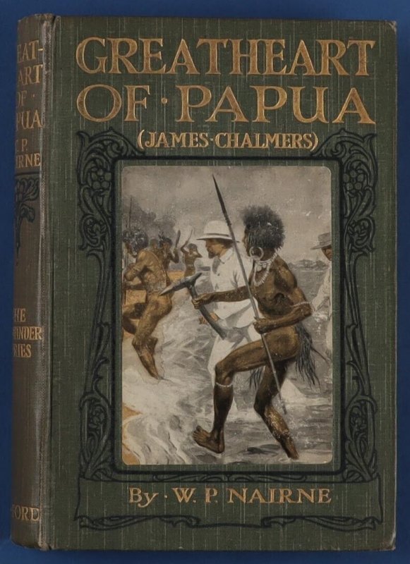 Papua Great heart of Papua (James-Chalmers). By W P Nairne.