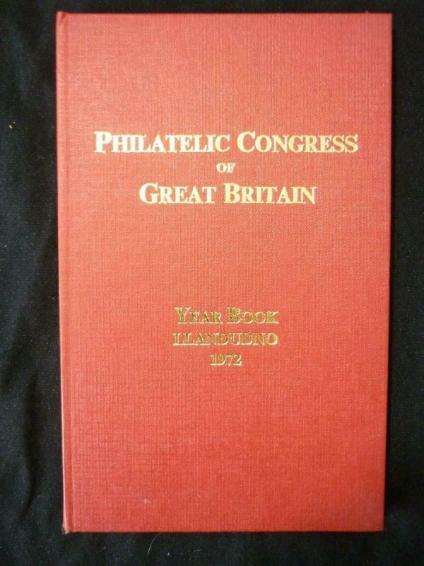 THE PHILATELIC CONGRESS OF GREAT BRITAIN YEAR BOOK LLANDUDNO 1972