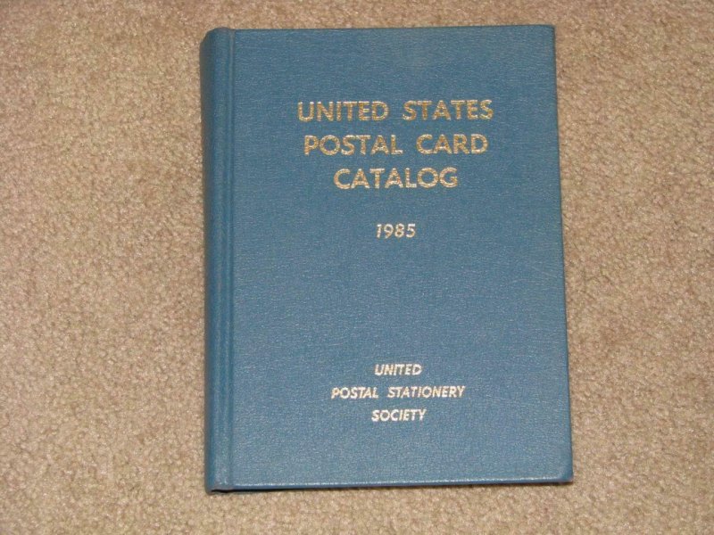 U.S. POSTAL CARD CATALOG, 1985, 40TH ANNIVERSARY EDITION, BY UPSS, HARD C