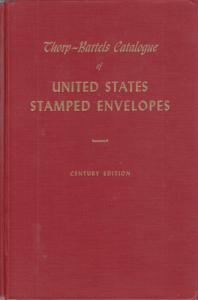 Thorp-Bartels Catalogue of US Stamped Envelopes, Century Edition, gently used.