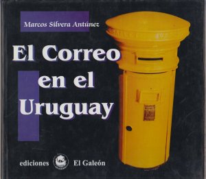 URUGUAY 2000 EL CORREO EN EL URUGUAY WITH DETAILED HISTORY + SHOWPIECES  