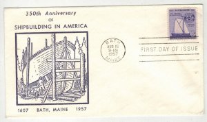 1957 BATH MAINE 350th ANNIV. SHIPBUILDING IN AMERICA 1095-23 UNKNOWN CACHET