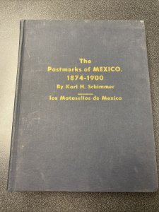 The Postmarks of Mexico 1874-1900 - Karl H Schimmer - 1977