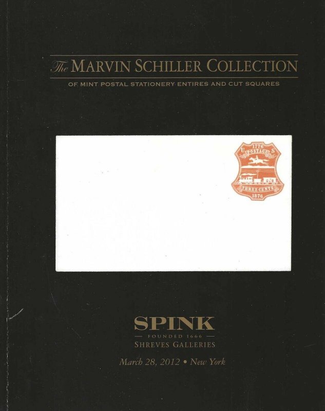 M. Schiller Collection of U.S. Postal Stationery, Spink/Shreves, March 28, 2012