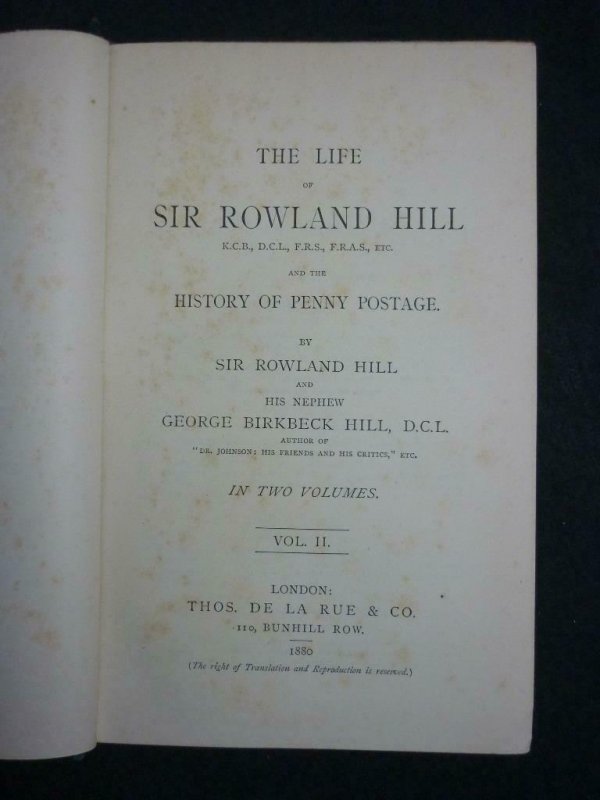 LIFE OF SIR ROWLAND HILL & HISTORY OF PENNY POSTAGE -VOL II by GEO BIRKBECK HILL