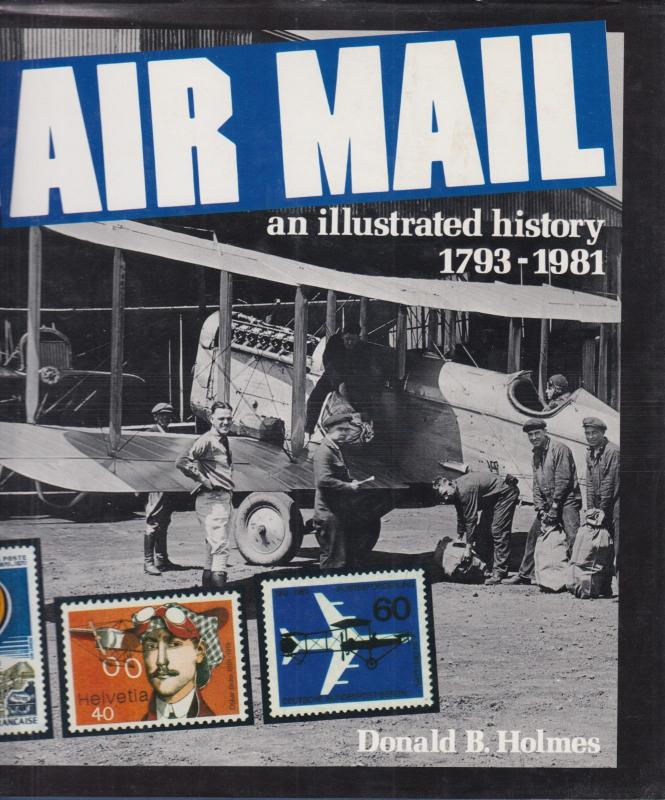 Air Mail: An Illustrated History, by Donald B. Holmes