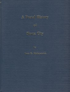 A Postal History of Sioux City, by Inez E. Kirkpatrick. Used.