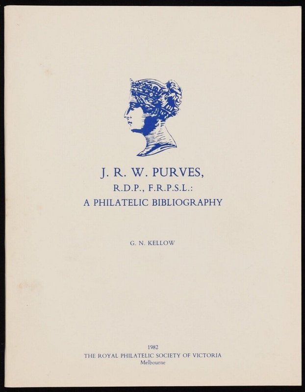 Australia Victoria JRW Purves RDP FRPSL, A Philatelic Bibliography by Kellow.