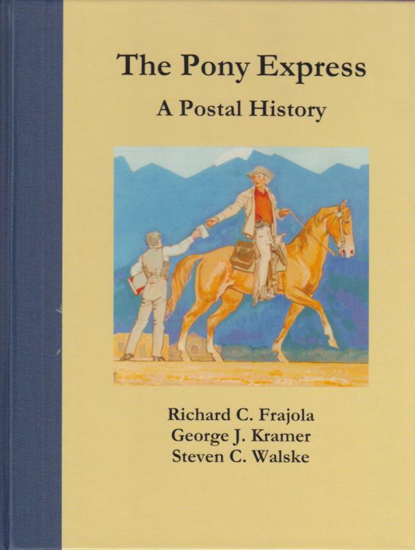 The Pony Express: A Postal History, by Frajola, Kramer & Walske, NEW