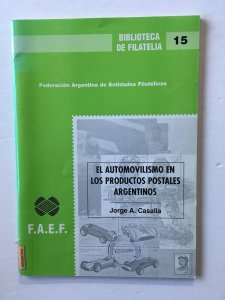 El Automovilismo en Los Productos Postales Argentinos. Casalia. Auto Thematics.