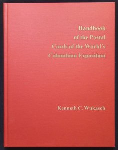 Handbook of the Postal Cards of the World's Columbian Exposition-Wukasch (2005)