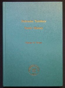 Nebraska Territory Postal History by Charles W. Winter (1999)