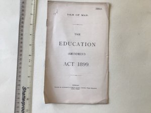 Isle of Man Education act amendment 1899  8 page original A6267